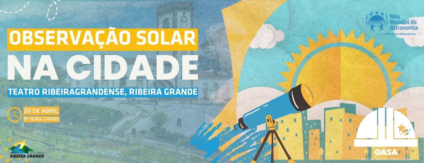Observação Solar na Cidade da Ribeira Grande | Mês Mundial da Astronomia 2019
